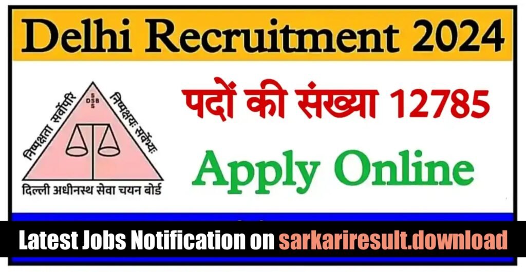 Delhi DSSSB Various Post Recruitment 2024 Apply Online for 12785 Various Post 